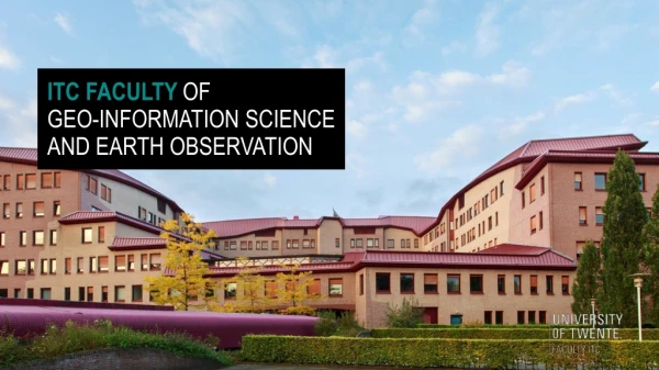 ITC FACULTY OF GEO-INFORMATION SCIENCE AND EARTH OBSERVATION