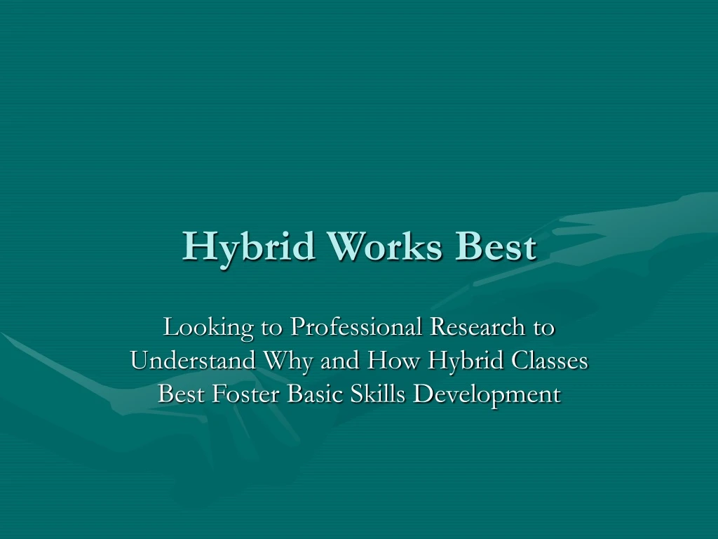 hybrid works best