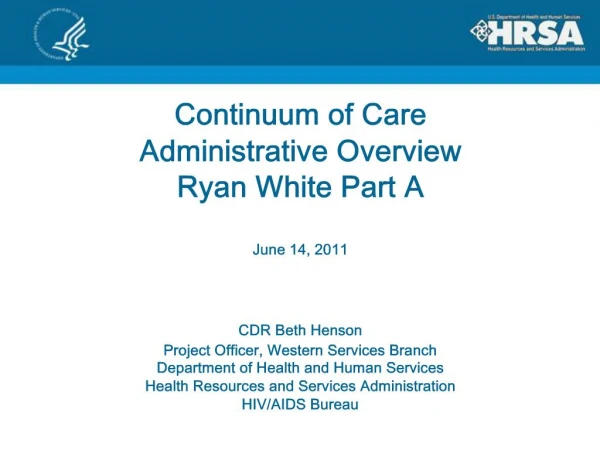 Continuum of Care Administrative Overview Ryan White Part A June 14, 2011