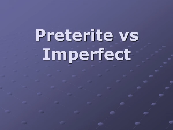 Preterite vs Imperfect