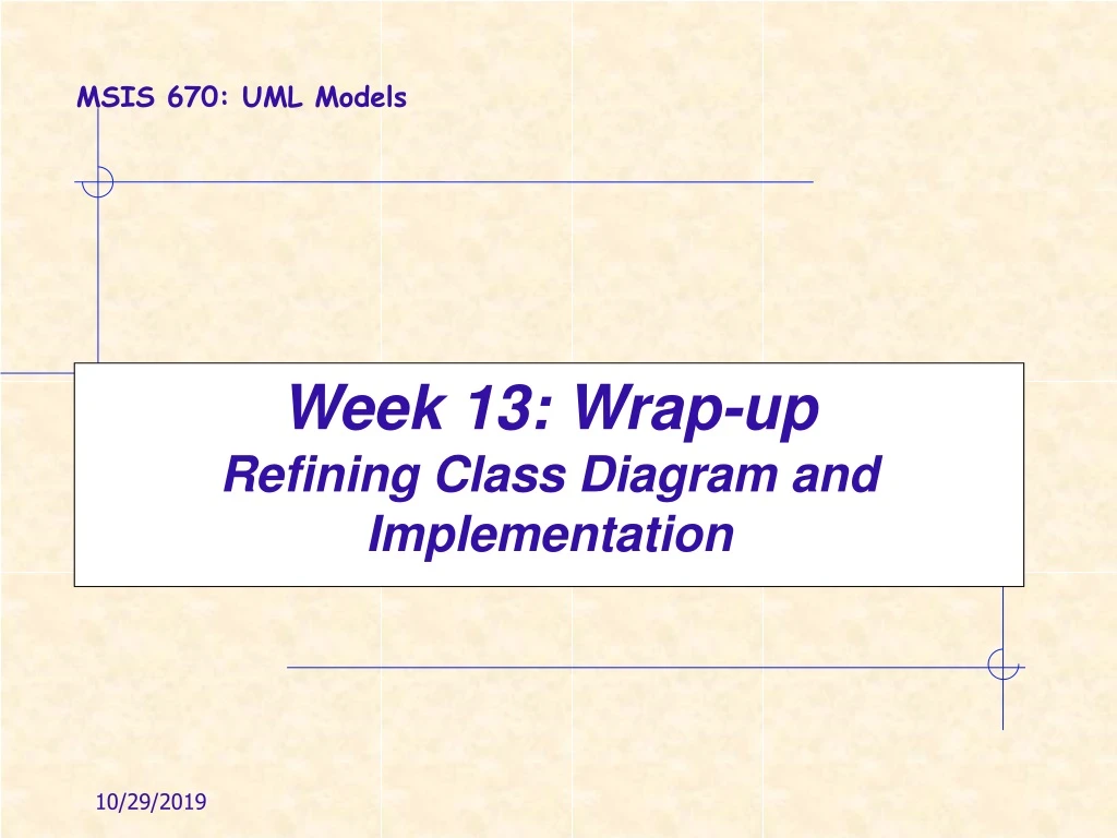 week 13 wrap up refining class diagram and implementation