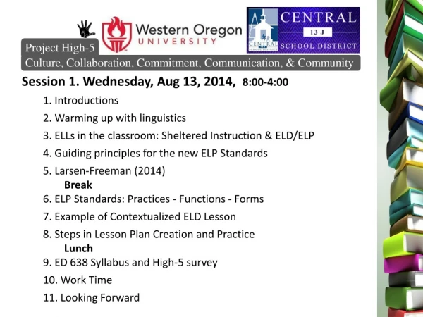 Session 1. Wednesday, Aug 13 , 2014, 8:00-4:00 1. Introductions