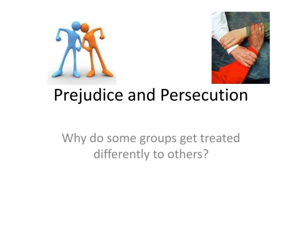Prejudice and Persecution