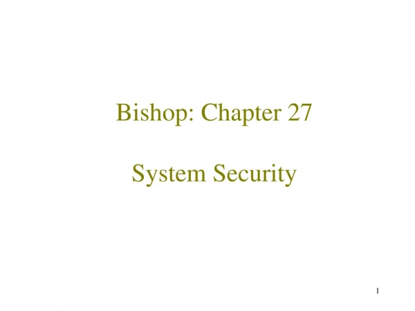 Bishop: Chapter 27 System Security