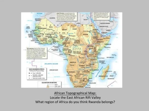 African Topographical Map: Locate the East African Rift Valley What region of Africa do you think Rwanda belongs