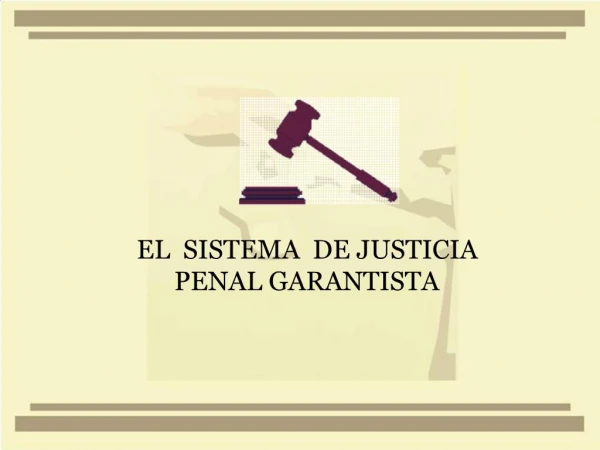 EL SISTEMA DE JUSTICIA PENAL GARANTISTA