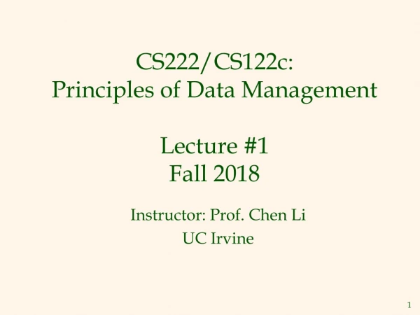 CS222/CS122c: Principles of Data Management Lecture #1 Fall 2018
