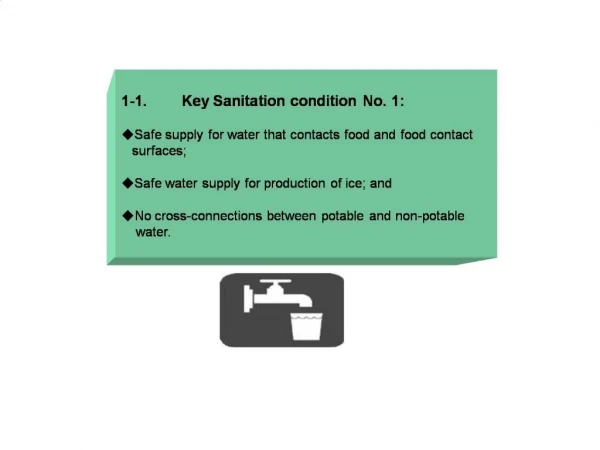1-1. Key Sanitation condition No. 1: Safe supply for water that contacts food and food contact surfaces; Safe w