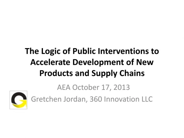 The Logic of Public Interventions to Accelerate Development of New Products and Supply Chains