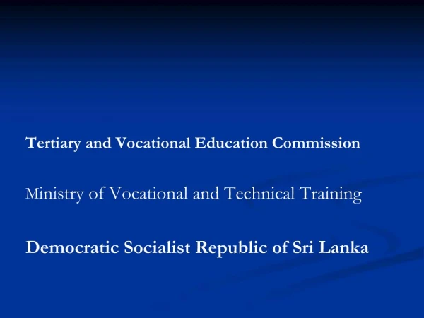 Tertiary and Vocational Education Commission Ministry of Vocational and Technical Training Democratic Socialist Republ