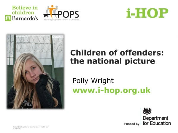 Children of offenders: the national picture Polly Wright i-hop.uk