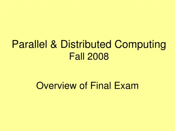 Parallel &amp; Distributed Computing Fall 2008