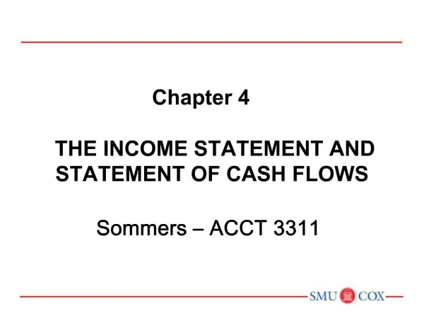 Chapter 4 THE INCOME STATEMENT AND STATEMENT OF CASH FLOWS Sommers ACCT 3311