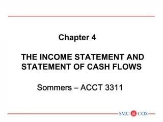 Chapter 4 THE INCOME STATEMENT AND STATEMENT OF CASH FLOWS Sommers ACCT 3311 - slide 1