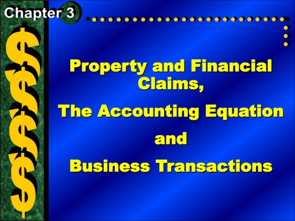 Property and Financial Claims, The Accounting Equation and Business Transactions