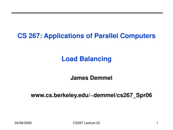 CS 267: Applications of Parallel Computers Load Balancing