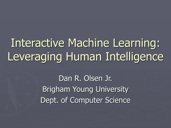 Interactive Machine Learning: Leveraging Human Intelligence