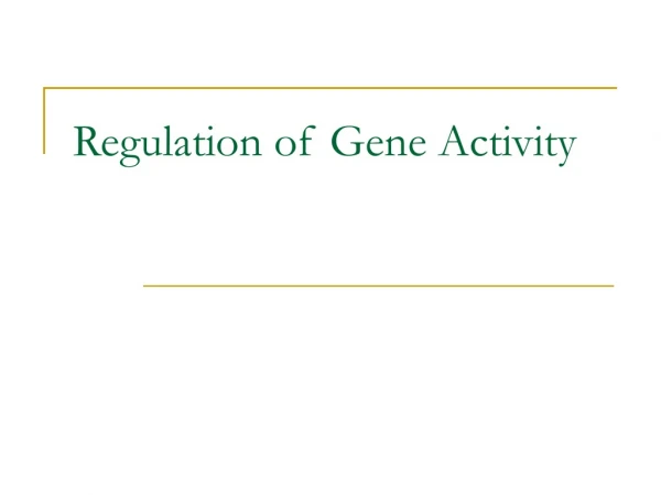 Regulation of Gene Activity