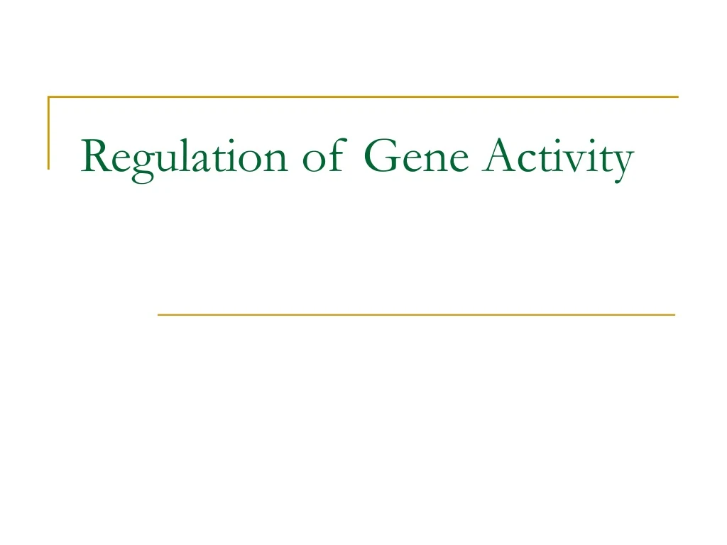 regulation of gene activity