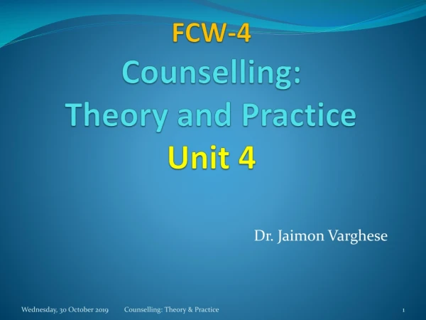 FCW-4 Counselling: Theory and Practice Unit 4