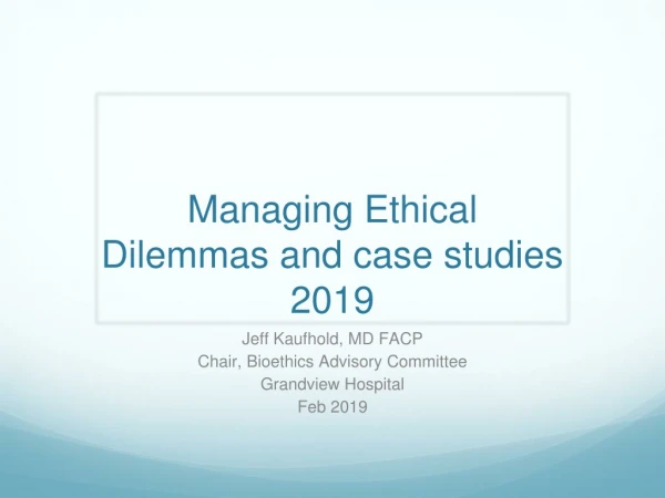 Managing Ethical Dilemmas and case studies 2019