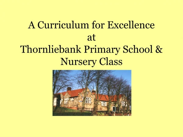 A Curriculum for Excellence at Thornliebank Primary School &amp; Nursery Class