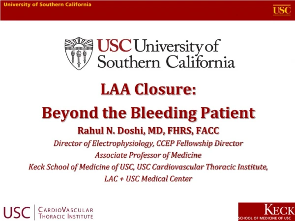 LAA Closure: Beyond the Bleeding Patient Rahul N. Doshi, MD, FHRS, FACC