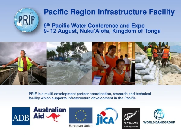 Pacific Region Infrastructure Facility 9 th Pacific Water Conference and Expo