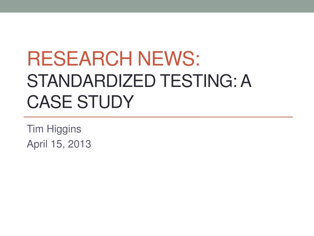 research news standardized testing a case study