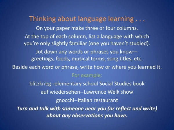 Thinking about language learning . . . On your paper make three or four columns.
