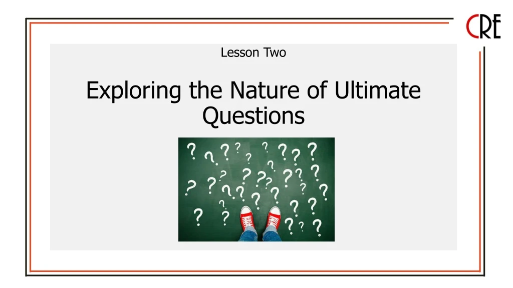 lesson two exploring the nature of ultimate questions