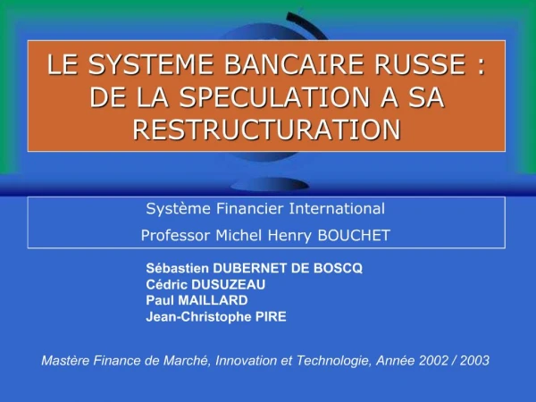 LE SYSTEME BANCAIRE RUSSE : DE LA SPECULATION A SA RESTRUCTURATION