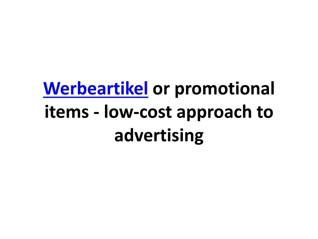 werbeartikel or promotional items low cost approach to advertising