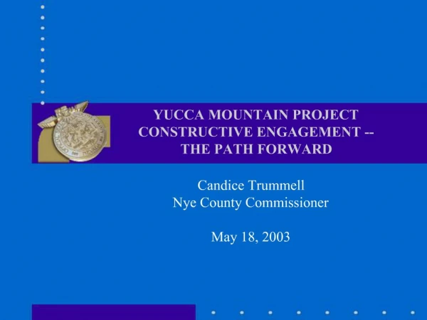 YUCCA MOUNTAIN PROJECT CONSTRUCTIVE ENGAGEMENT -- THE PATH FORWARD