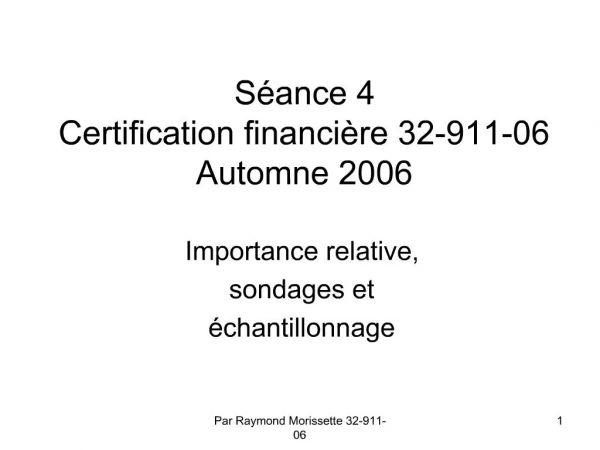 S ance 4 Certification financi re 32-911-06 Automne 2006