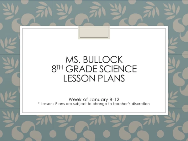 Ms. Bullock 8 th Grade Science Lesson Plans