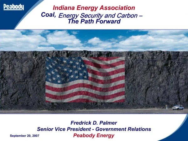 Indiana Energy Association Coal, Energy Security and Carbon The Path Forward