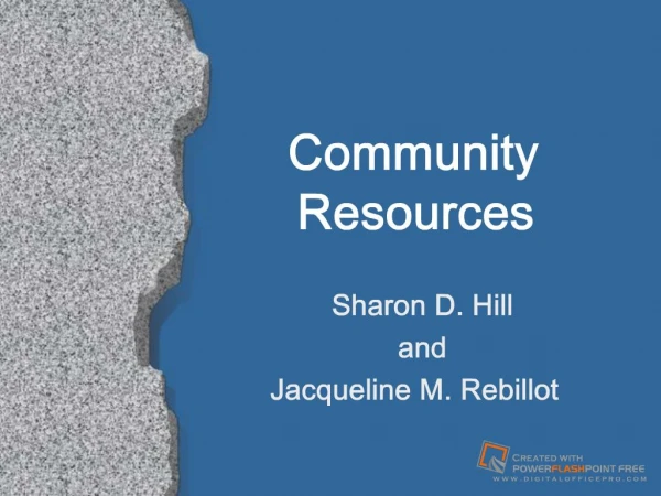 Community Resources Sharon D. Hill