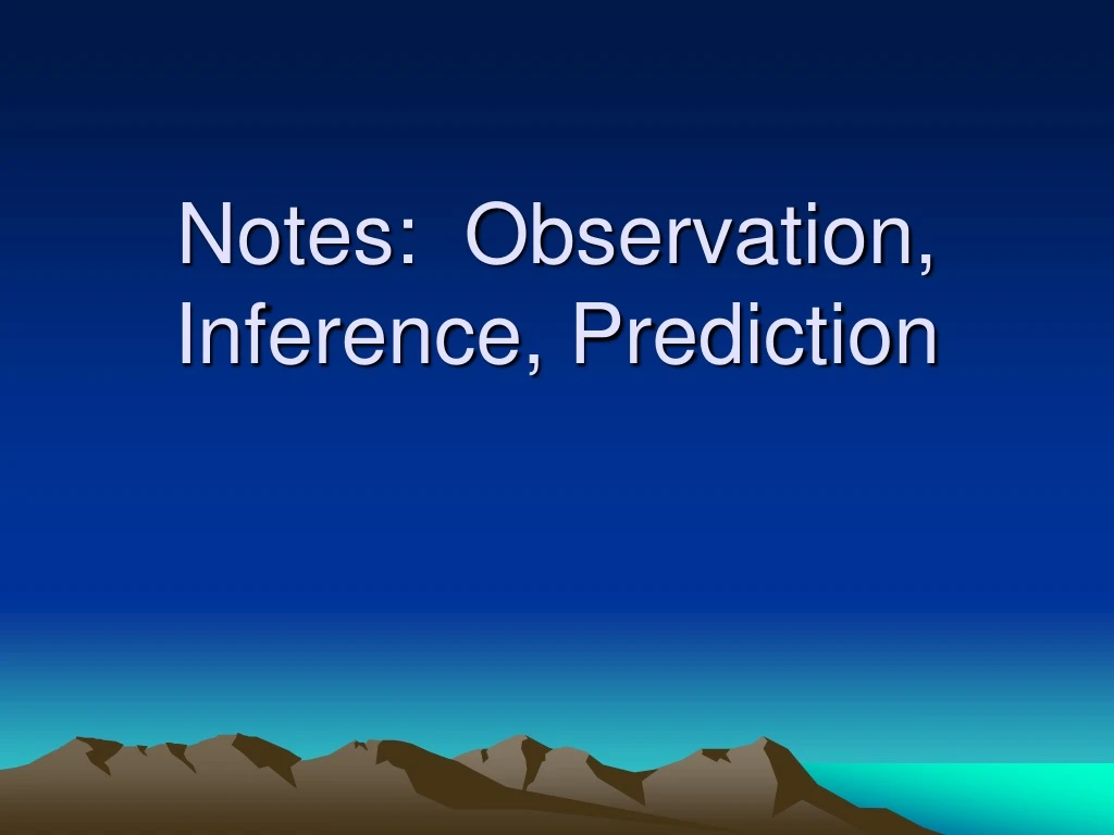 notes observation inference prediction