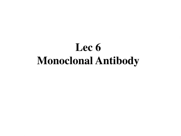Lec 6 Monoclonal Antibody