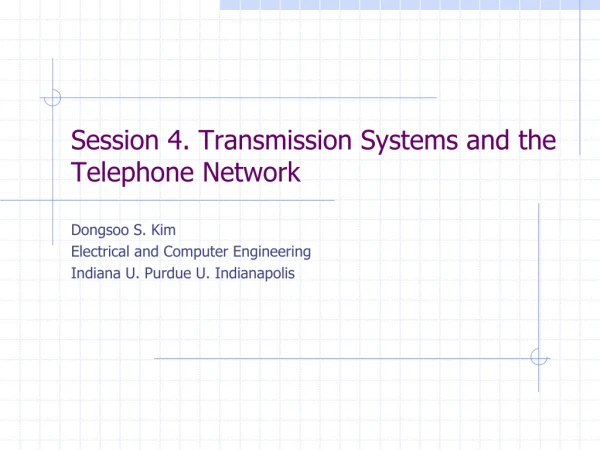 Session 4. Transmission Systems and the Telephone Network