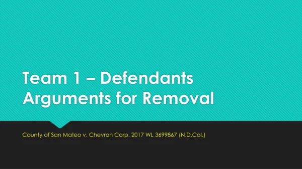 team 1 defendants arguments for removal