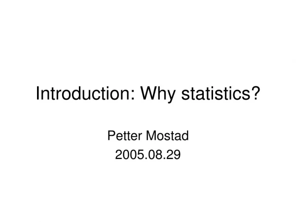 Introduction: Why statistics?