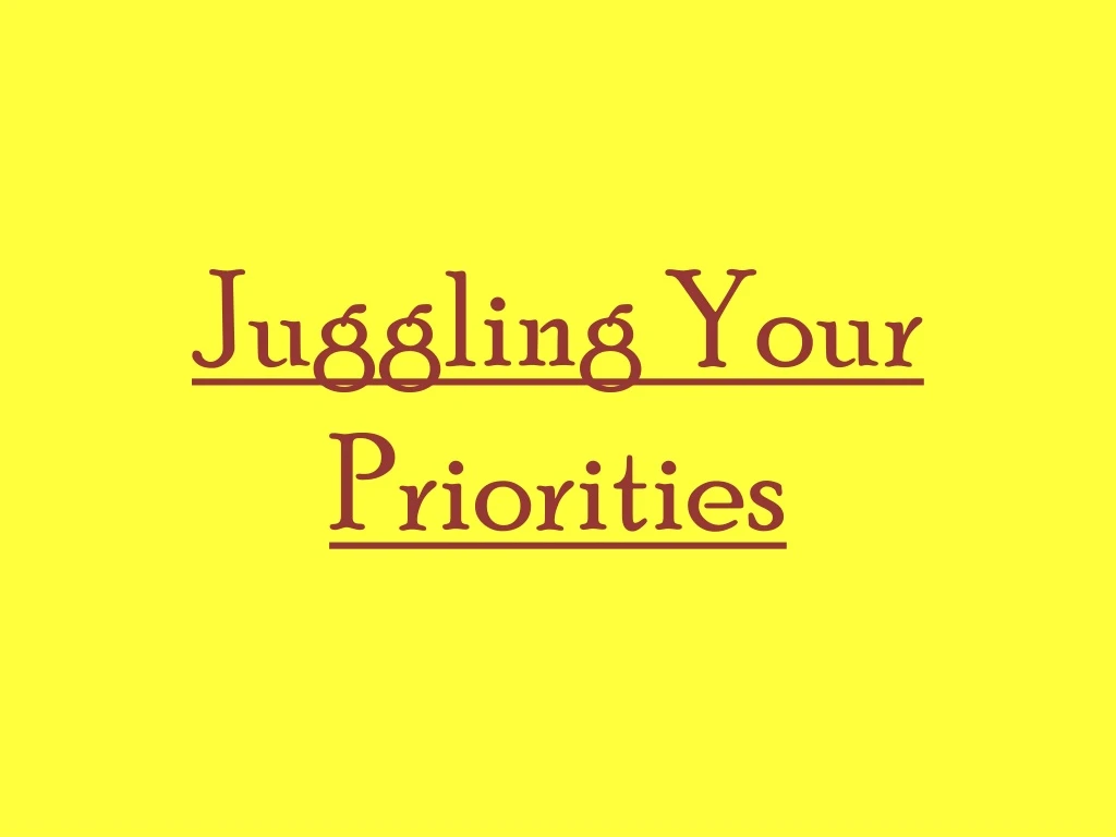 juggling your priorities