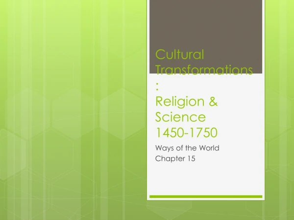 Cultural Transformations: Religion &amp; Science 1450-1750