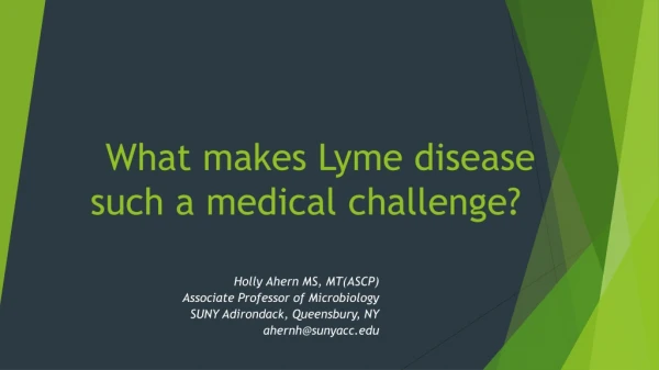 What makes Lyme disease such a medical challenge?