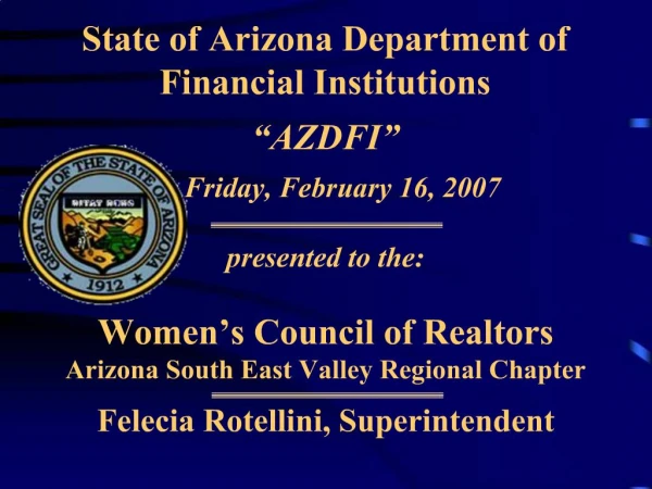 State of Arizona Department of Financial Institutions AZDFI Friday, February 16, 2007 presented t