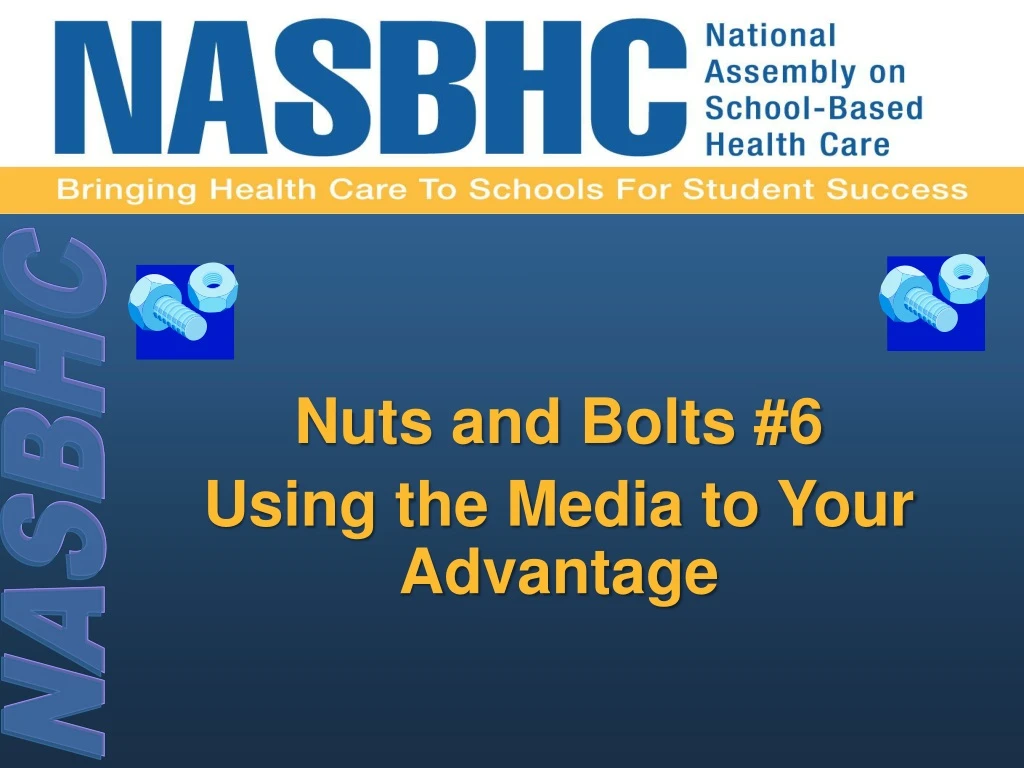 nuts and bolts 6 using the media to your advantage