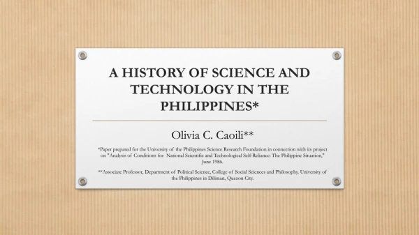 A HISTORY OF SCIENCE AND TECHNOLOGY IN THE PHILIPPINES*