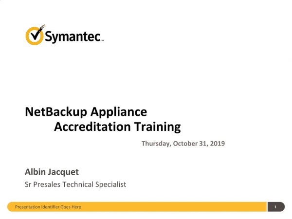 NetBackup Appliance 	Accreditation Training Wednesday, December 15, 2010
